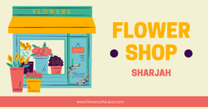 Flower Shop Sharjah - Find the Perfect Blooms for Any Occasion