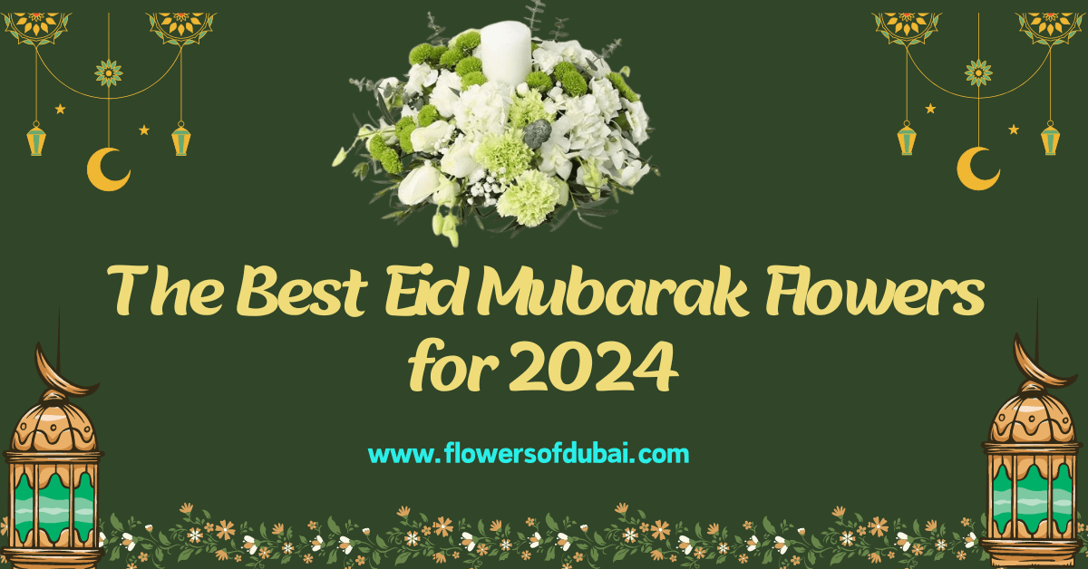 The Best Eid Mubarak Flowers for 2024